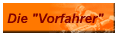 Die "Vorfahrer"